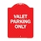 Signmission Designer Series Sign-Valet Parking Only, Red & White Aluminum Sign, 18" x 24", RW-1824-22758 A-DES-RW-1824-22758 - alternate 1
